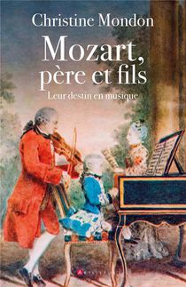 Mozart, Pere Et Fils : Leur Destin En Musique 