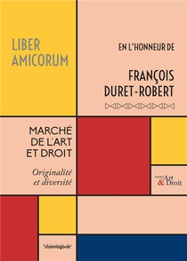 Marche De L'art Et Droit : Liber Amicorum Francois Duret-robert 