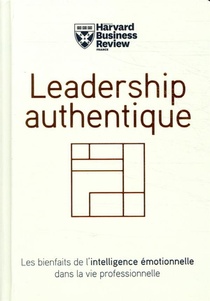 Leadership Authentique ; Les Bienfaits De L'intelligence Emotionnelle Dans La Vie Professionnelle 