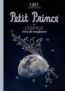 Petit Prince : L'espace, Reve De Toujours 