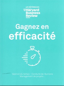 Gagnez En Efficacite : Gestion Du Temps, Conduite De Reunions, Management De Projets... 