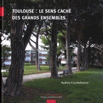 Toulouse, Le Sens Cache Des Grands Ensembles 