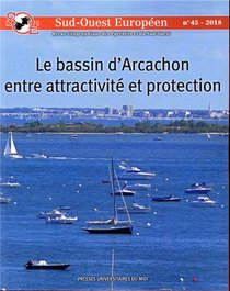 Sud-ouest Europeen Tome 45 : Le Bassin D'arcachon Entre Attractivite Et Protection 