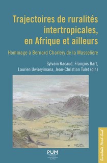 Trajectoires De Ruralites Intertropicales, En Afrique Et Ailleurs : Hommage A Bernard Charlery De La Masseliere 