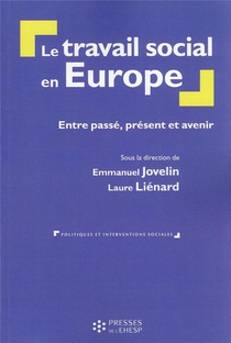 Le Travail Social En Europe : Entre Passe, Present Et Avenir 