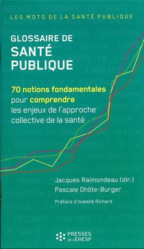 Glossaire De Sante Publique : 70 Notions Fondamentales Pour Comprendre Les Enjeux De L'approche Collective De La Sante 