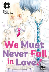We Must Never Fall In Love ! T.6 