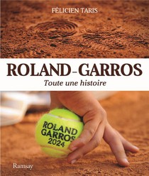 Rolland Garros 2024 : Toute Une Histoire 