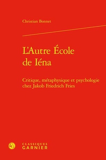 L'autre Ecole De Iena : Critique, Metaphysique Et Psychologie Chez Jakob Friedrich Fries 