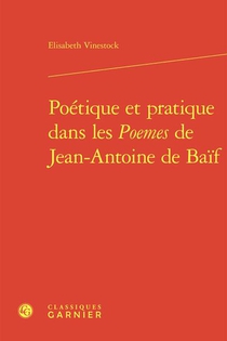 Poetique Et Pratique Dans Les Poemes De Jean-antoine De Baif 