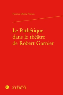 Le Pathetique Dans Le Theatre De Robert Garnier 