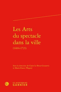 Les Arts Du Spectacle Dans La Ville (1404-1721) 