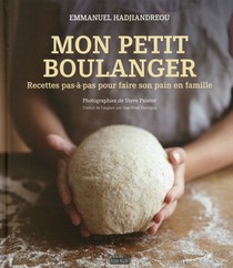 Mon Petit Boulanger ; Recettes Pas-a-pas Pour Faire Son Pain En Famille 