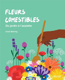 Fleurs Comestibles : Du Jardin A L'assiette 