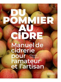 Du Pommier Au Cidre : Manuel De Cidrerie Pour L'amateur Et L'artisan 
