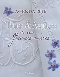 Trucs Et Astuces De Nos Grands-meres ; Agenda 2016 