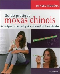 Guide Pratique Moxas Chinois ; Se Soigner Chez Soi Grace A La Medecine Chinoise 