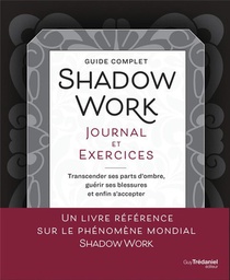 Shadow Work Workbook & Journal - Un Guide Complet Pour Transcender Vos Parts D'ombre Et Guerir Vos B 