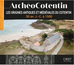 Archeocotentin Tome 2 : Les Origines Antiques Et Medievales Du Cotentin 