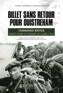 Billet Sans Retour Pour Ouistreham : Commando Kieffer, Morts Pour La France Le 6 Juin 1944 