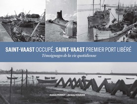 Saint-vaast Occupe, Saint-vaast Premier Port Libere - Temoignage De La Vie Quotidienne 