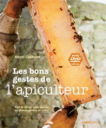 Les Bons Gestes De L'apiculteur ; Tout Le Savoir-faire Apicole En Photos-gestes 
