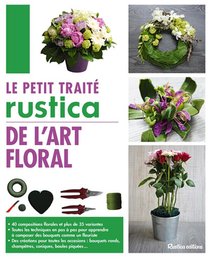 Le Petit Traite Rustica De L'art Floral 
