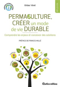Permaculture, Creer Un Mode De Vie Durable ; Concevoir Des Solutions Et Relever Des Defis 