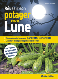 Reussir Son Potager Avec La Lune (edition 2019/2020) 