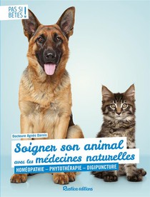 Soigner Son Animal Avec Les Medecines Naturelles ; Homeopathie, Phytotherapie, Digipuncture 