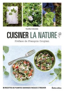 Cuisiner La Nature ; 80 Recettes De Plantes Sauvages Faciles A Trouver 
