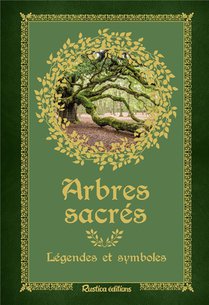 Arbres Sacres : Legendes Et Symboles 
