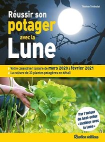 Reussir Son Potager Avec La Lune (edition 2020/2021) 