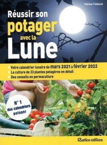 Reussir Son Potager Avec La Lune (edition 2021/2022) 