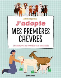 J'adopte Mes Premieres Chevres : Le Guide Pour Bien Les Accueillir ! 