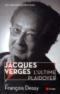 Jacques Verges ; L'ultime Plaidoyer 