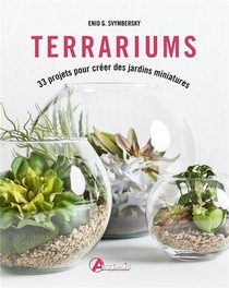 Terrariums : 33 Projets Pour Creer Des Jardins Miniatures 