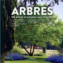 Arbres ; 180 Arbres Et Arbustes Pour Le Jardin ; Bien Le Choisir, Le Planter Et L'entretenir 