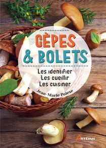 Cepes & Bolets : Les Identifier, Les Cueillir, Les Cuisiner 