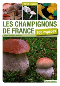 Champignons De France ; 300 Especes 