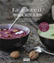 Le Greuil Bearnais : Secrets De Fabrication Et Recettes De Ce Petit Fromage Caille 