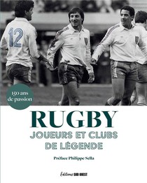 Rugby : Joueurs Et Clubs De Legende 