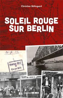 Soleil Rouge Sur Berlin : Tania Et Jean, Une Rencontre Au Stalag 