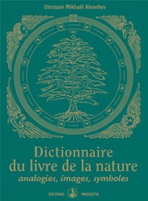 Dictionnaire Du Livre De La Nature ; Analogies, Images, Symboles 