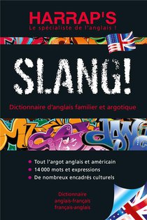 Slang ! Dictionnaire D'anglais Familier Et Argotique 
