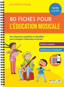 Les Fiches De L'ecole : 80 Fiches Pour L'education Musicale : Des Sequences Completes Et Detaillees Pour Enseigner L'education Musicale 