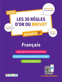 Les 30 Regles D'or Du Brevet 2024 : Francais ; Annales 3e 