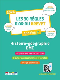 Les 30 Regles D'or Du Brevet 2024 : Histoire-geographie-emc ; Annales 3e 