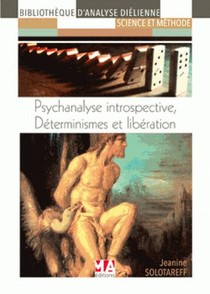 Psychanalyse Introspective ; Determinisme Et Liberation 