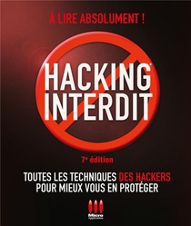 Hacking Interdit ; Toutes Les Techniques Des Hackers Pour Mieux Vous En Proteger (edition 2017) 